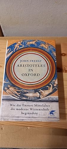 Image du vendeur pour Aristoteles in Oxford : wie das finstere Mittelalter die moderne Wissenschaft begrndete. John Freely. Aus dem Amerikan. von Ina Pfitzner mis en vente par Versandantiquariat Schfer