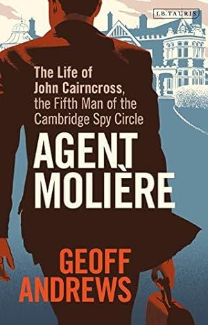 Bild des Verkufers fr Agent Molière: The Life of John Cairncross, the Fifth Man of the Cambridge Spy Circle zum Verkauf von WeBuyBooks