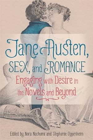Seller image for Jane Austen, Sex, and Romance : Engaging With Desire in the Novels and Beyond for sale by GreatBookPricesUK