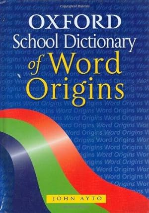 Image du vendeur pour Oxford School Dictionary of Word Origins mis en vente par WeBuyBooks
