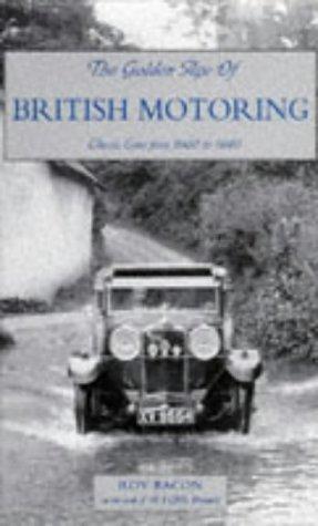 Bild des Verkufers fr The Golden Age of British Motoring: Classic Cars from 1900 to 1940 zum Verkauf von WeBuyBooks