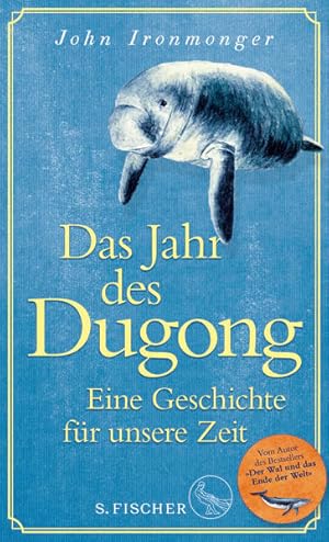 Das Jahr des Dugong ? Eine Geschichte für unsere Zeit: Die neue Erzählung vom Autor von »Der Wal ...