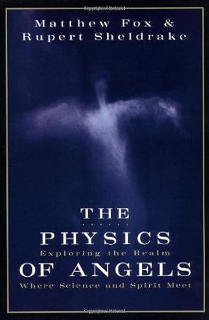 Seller image for The Physics of Angels: Exploring the Realm Where Science and Spirit Meet for sale by WeBuyBooks
