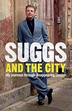 Bild des Verkufers fr Suggs and the City: My Journeys through Disappearing London zum Verkauf von WeBuyBooks