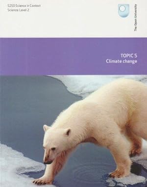 Seller image for Climate Change: S250 Science in Context, Topic 5 for sale by WeBuyBooks