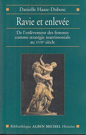 Seller image for Ravie et enleve : de l'enlvement des femmes comme stratgie matrimoniale au XVIIe sicle for sale by PRISCA