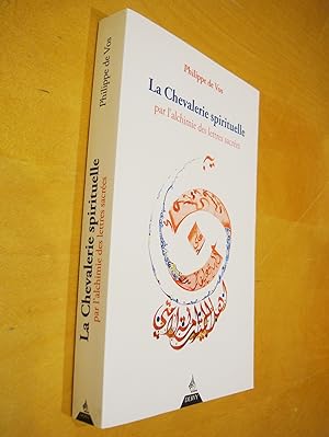 La Chevalerie spirituelle par l'alchimie des lettres sacrées