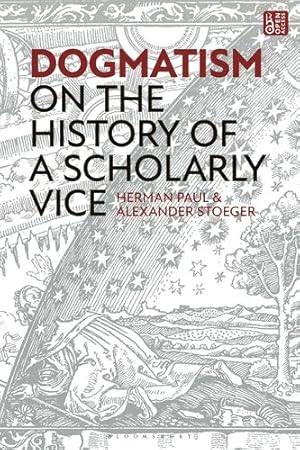 Seller image for Dogmatism: On the History of a Scholarly Vice [Hardcover ] for sale by booksXpress