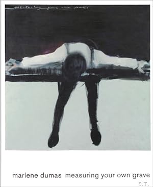 Seller image for Marlene Dumas : Measuring Your Own Grave for sale by BOOKSELLER  -  ERIK TONEN  BOOKS