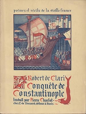 Bild des Verkufers fr Conqute de Constantinople. Traduit par Pierre Charlot. Collection Pomes et rcits de la vieille France XVI. zum Verkauf von PRISCA