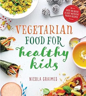 Bild des Verkufers fr Vegetarian Food for Healthy Kids: Over 100 Quick and Easy Nutrient-Packed Recipes zum Verkauf von WeBuyBooks