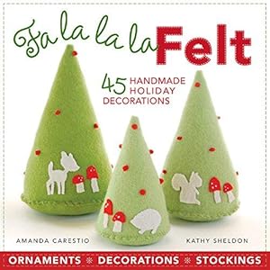Bild des Verkufers fr Fa la la la Felt: 45 Handmade Holiday Decorations zum Verkauf von WeBuyBooks