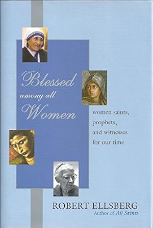 Bild des Verkufers fr Blessed Among All Women: Women Saints, Prophets, and Witnesses for Our Time zum Verkauf von WeBuyBooks 2