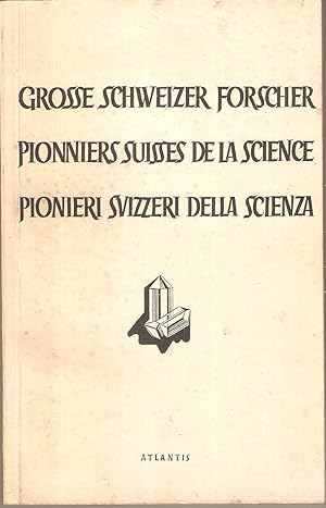 Grosse Schweizer Forscher / Pioniers Suisse de la Science / Pionieri Svizzeri della Scienza