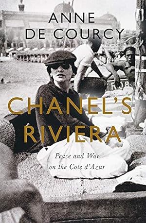 Bild des Verkufers fr Chanel's Riviera: Life, Love and the Struggle for Survival on the Côte dAzur, 1930"1944 zum Verkauf von WeBuyBooks