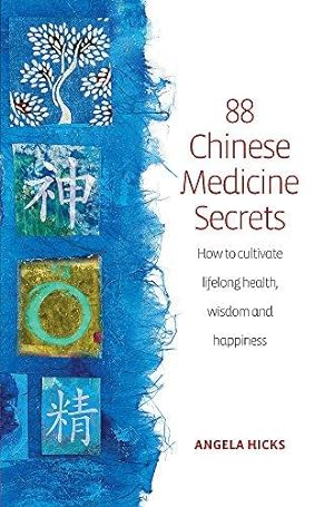 Seller image for 88 Secrets of Chinese Medicine: How To Cultivate Lifelong Health, Wisdom And Happiness for sale by WeBuyBooks