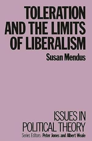 Image du vendeur pour Toleration and the Limits of Liberalism (Issues in political theory) mis en vente par WeBuyBooks