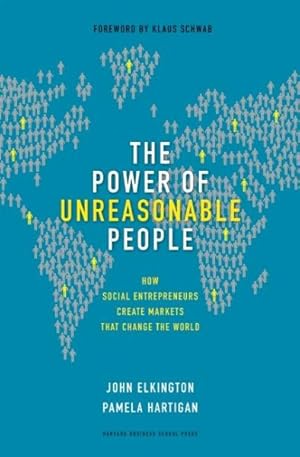 Imagen del vendedor de Power of Unreasonable People : How Social Entrepreneurs Create Markets That Change the World a la venta por GreatBookPricesUK