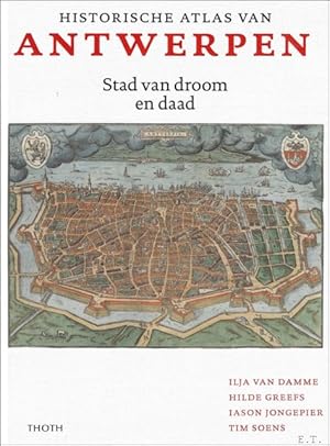 Bild des Verkufers fr Historische atlas van Antwerpen : Stad van droom en daad zum Verkauf von BOOKSELLER  -  ERIK TONEN  BOOKS