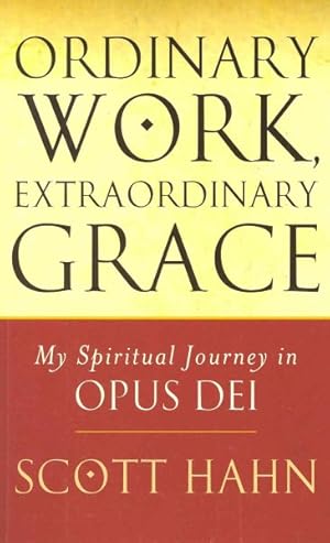 Seller image for Ordinary Work, Extraordinary Grace : My Spiritual Journey in Opus Dei for sale by GreatBookPricesUK