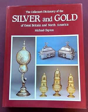 The Collector's Dictionary of the Silver and Gold of Great Britain and North America.