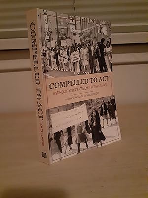 Seller image for Compelled to Act: Histories of Women's Activism in Western Canada for sale by Frabjous Books
