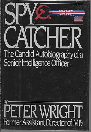 Spy Catcher: The Candid Autobiography Of A Senior Intelligence Officer