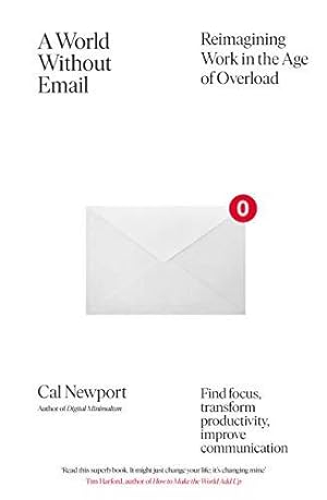 Immagine del venditore per A World Without Email: Find Focus and Transform the Way You Work Forever (from the NYT bestselling productivity expert) venduto da WeBuyBooks 2