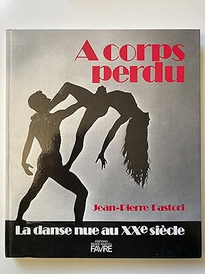 A corps perdu. La danse nue au XXe siècle.