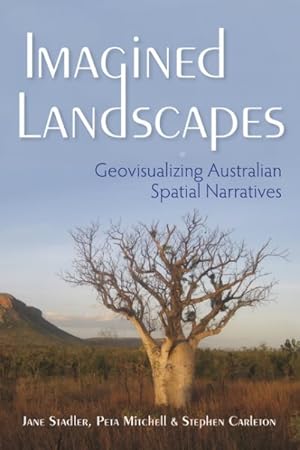 Image du vendeur pour Imagined Landscapes : Geovisualizing Australian Spatial Narratives mis en vente par GreatBookPricesUK