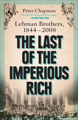 Seller image for The Last of the Imperious Rich: Lehman Brothers, 1844-2008 (Paperback or Softback) for sale by BargainBookStores