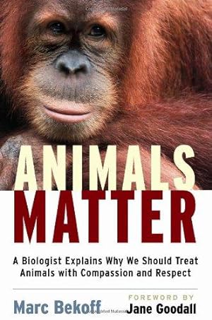 Bild des Verkufers fr Animals Matter: A Biologist Explains Why We Should Treat Animals with Compassion and Respect zum Verkauf von WeBuyBooks