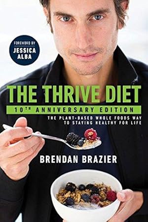 Imagen del vendedor de The Thrive Diet, 10th Anniversary Edition: The Plant-Based Whole Foods Way to Staying Healthy for Life a la venta por WeBuyBooks 2