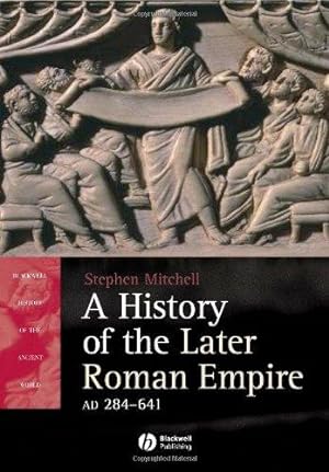 Seller image for A History of the Later Roman Empire, AD 284 - AD 641: The Transformation of the Ancient World (Blackwell History of the Ancient World) for sale by WeBuyBooks