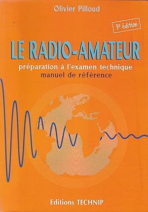 Imagen del vendedor de La radio-amateur, prparation  l'examen technique, manuel de rfrence - 3e dition a la venta por Pare Yannick