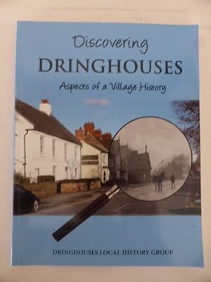 Seller image for Discovering Dringhouses: Aspects of a Village History for sale by Idle Booksellers PBFA