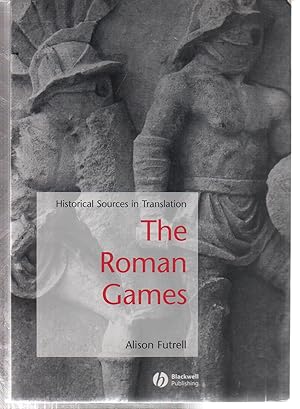 The Roman Games: A Sourcebook (Blackwell Sourcebooks in Ancient History)