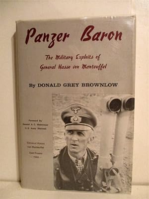 Panzer Baron The Military Exploits of General Hasso von Manteuffel.