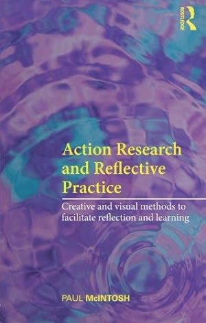 Bild des Verkufers fr Action Research Reflective Practice: Creative and Visual Methods to Facilitate Reflection and Learning zum Verkauf von WeBuyBooks