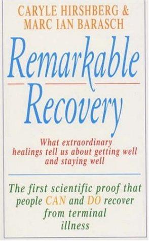 Immagine del venditore per Remarkable Recovery: What Extraordinary Healings Can Teach Us About Getting Well and Staying Well venduto da WeBuyBooks