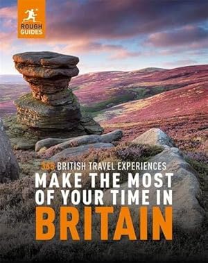 Seller image for Rough Guides Make the Most of Your Time in Britain: 365 British Travel Experiences (Inspirational Rough Guides) for sale by WeBuyBooks