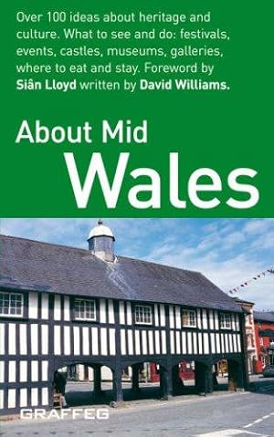 Bild des Verkufers fr About Mid Wales (About Wales Pocket): Over 100 Ideas About Heritage and Culture - What to See and Do; Festivals, Events,Castles, Museums, Galleries, Where to Eat and Stay (About Wales Pocket S.) zum Verkauf von WeBuyBooks