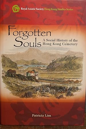 Bild des Verkufers fr Forgotten Souls: A Social History of the Hong Kong Cemetery (Royal Asiatic Society Hong Kong Studies Series) zum Verkauf von Snowden's Books