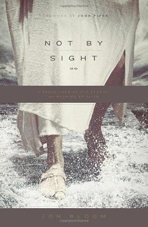 Bild des Verkufers fr Not by Sight: A Fresh Look at Old Stories of Walking by Faith zum Verkauf von WeBuyBooks