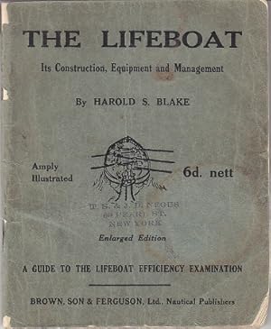 The Lifeboat: Its Construction, Equipment and Management. A Guide to the Board of Trade Lifeboat ...