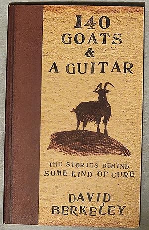 140 Goats and a Guitar The Stories Behind Some Kind of Cure