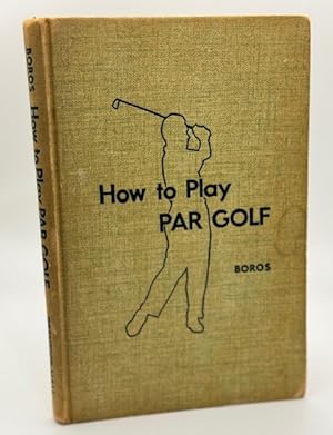 Imagen del vendedor de How to Play PAR Golf a la venta por North Slope Books