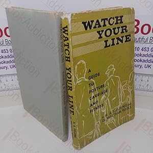 Seller image for Watch Your Line: A Guide to Posture, Carriage and Fitness for sale by BookAddiction (ibooknet member)