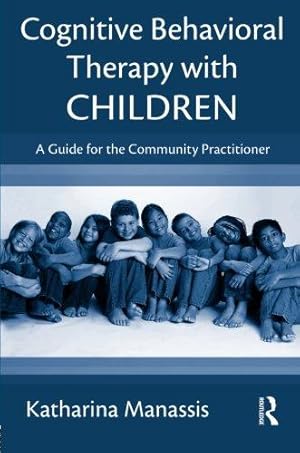 Imagen del vendedor de Cognitive-Behavioral Therapy with Children: A Guide for the Community Practitioner a la venta por WeBuyBooks