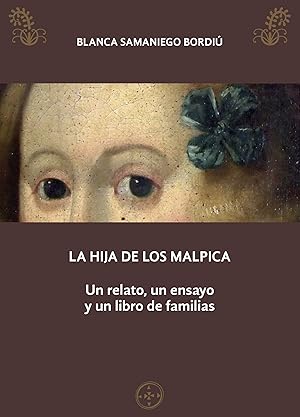 Imagen del vendedor de La hija de los Malpica. Un relato, un ensayo y un libros de familias a la venta por CA Libros